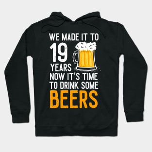 We Made it to 19 Years Now It's Time To Drink Some Beers Aniversary Wedding Hoodie